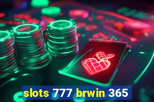 slots 777 brwin 365